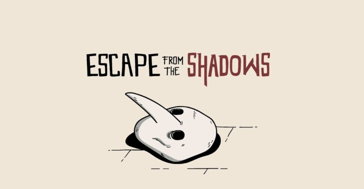 Escape from the Shadows