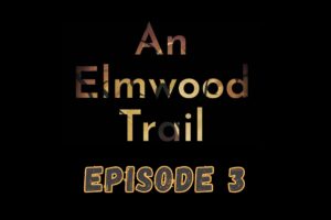 An Elmwood Trail – Episode 3 Walkthrough