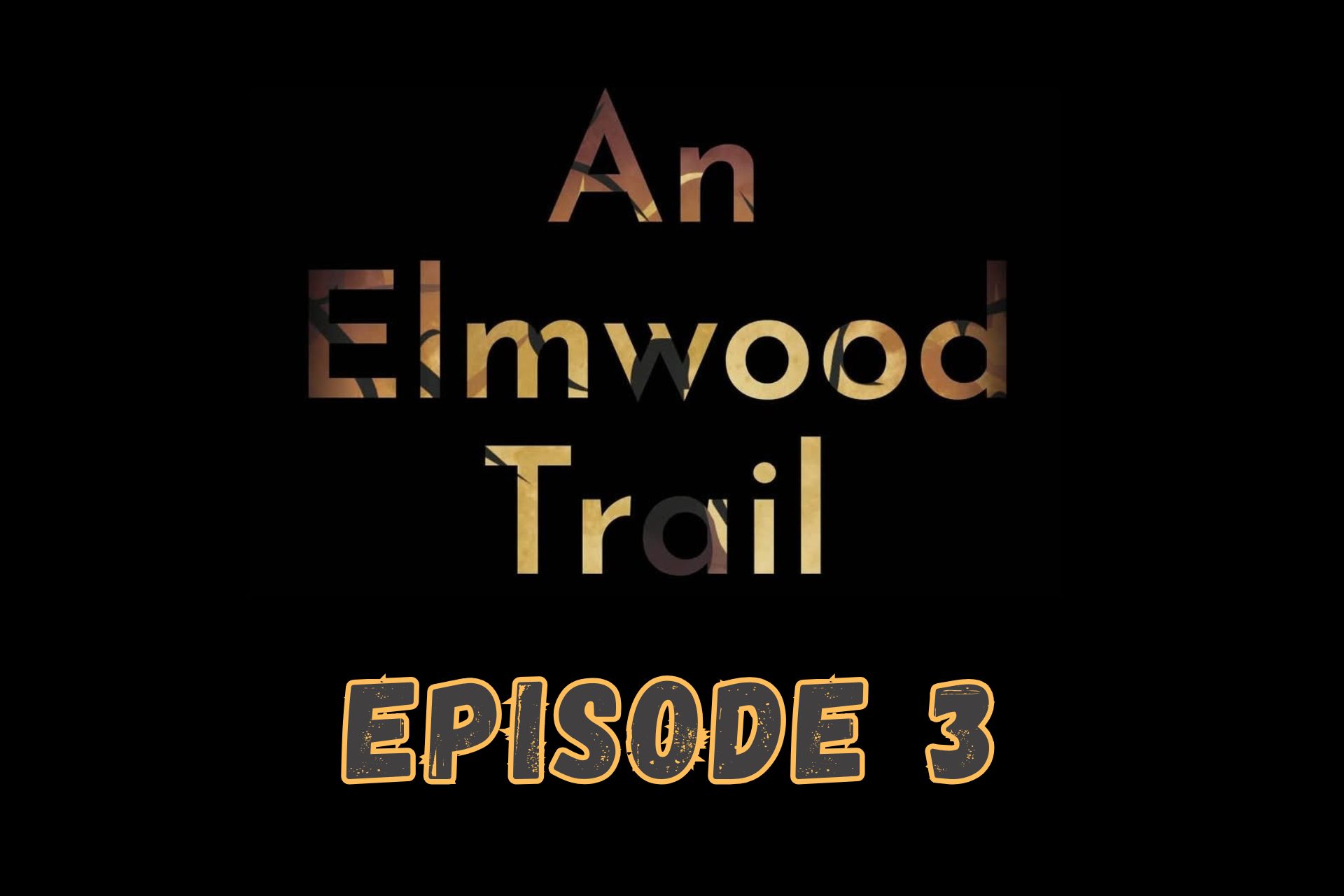 An Elmwood Trail Episode 3