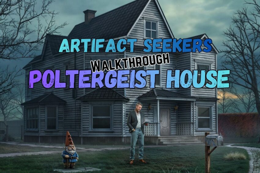 Artifact Seekers - Poltergeist House Walkthrough